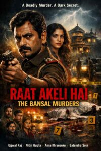 Raat Akeli Hai The Bansal Murders movie poster featuring Nawazuddin Siddiqui as inspector in a crime thriller